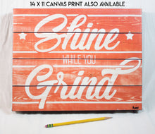Load image into Gallery viewer, &quot;Shine While You Grind&quot; Matted Print