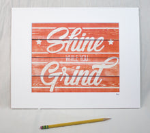 Load image into Gallery viewer, &quot;Shine While You Grind&quot; Matted Print