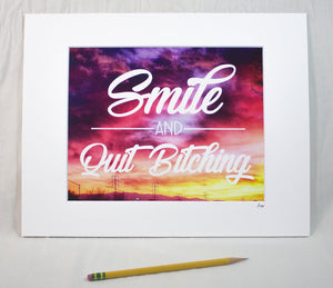 "Smile and Quit Bitching" Matted Print